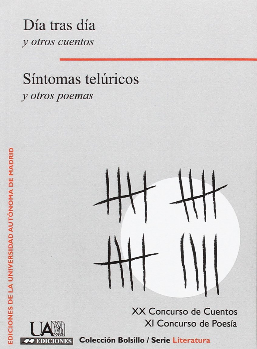 Día tras día y otros cuentos. Síntomas telúricos y otros poemas