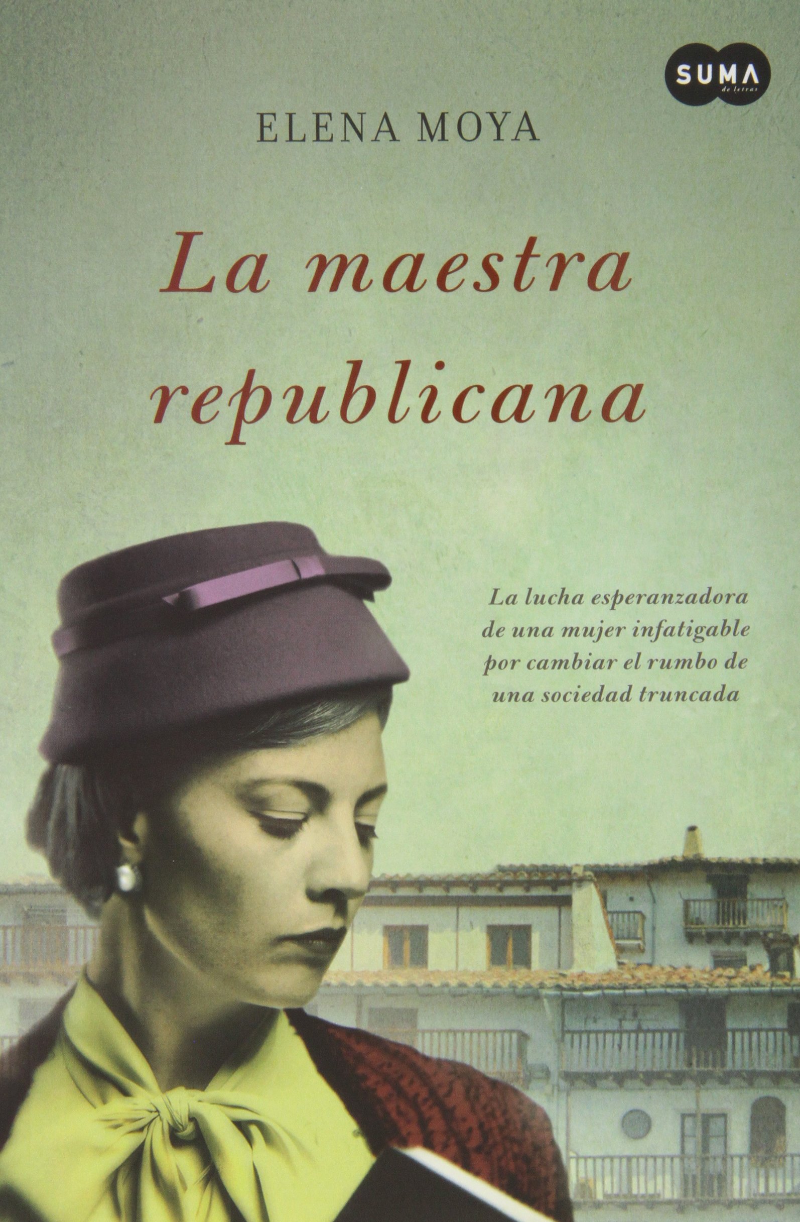 La Maestra Republicana: la Lucha Esperanzadora de Una Mujer Infatigable por Cambiar el Rumbo de Una Soci