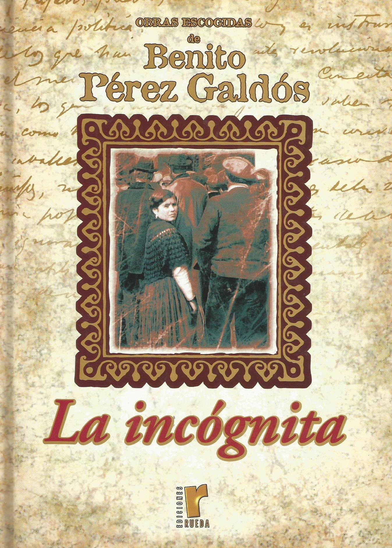 Obras Escogidas de Benito Pérez Galdós: la Incógnita: Vol.