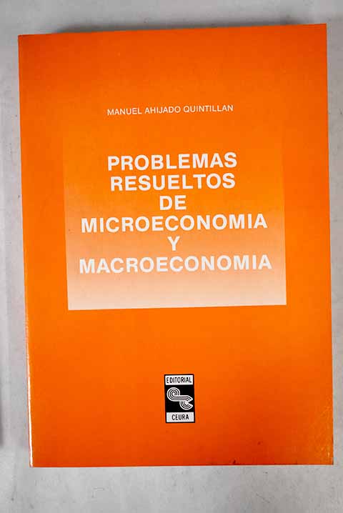 Problemas resueltos de microeconomía y macroeconomía