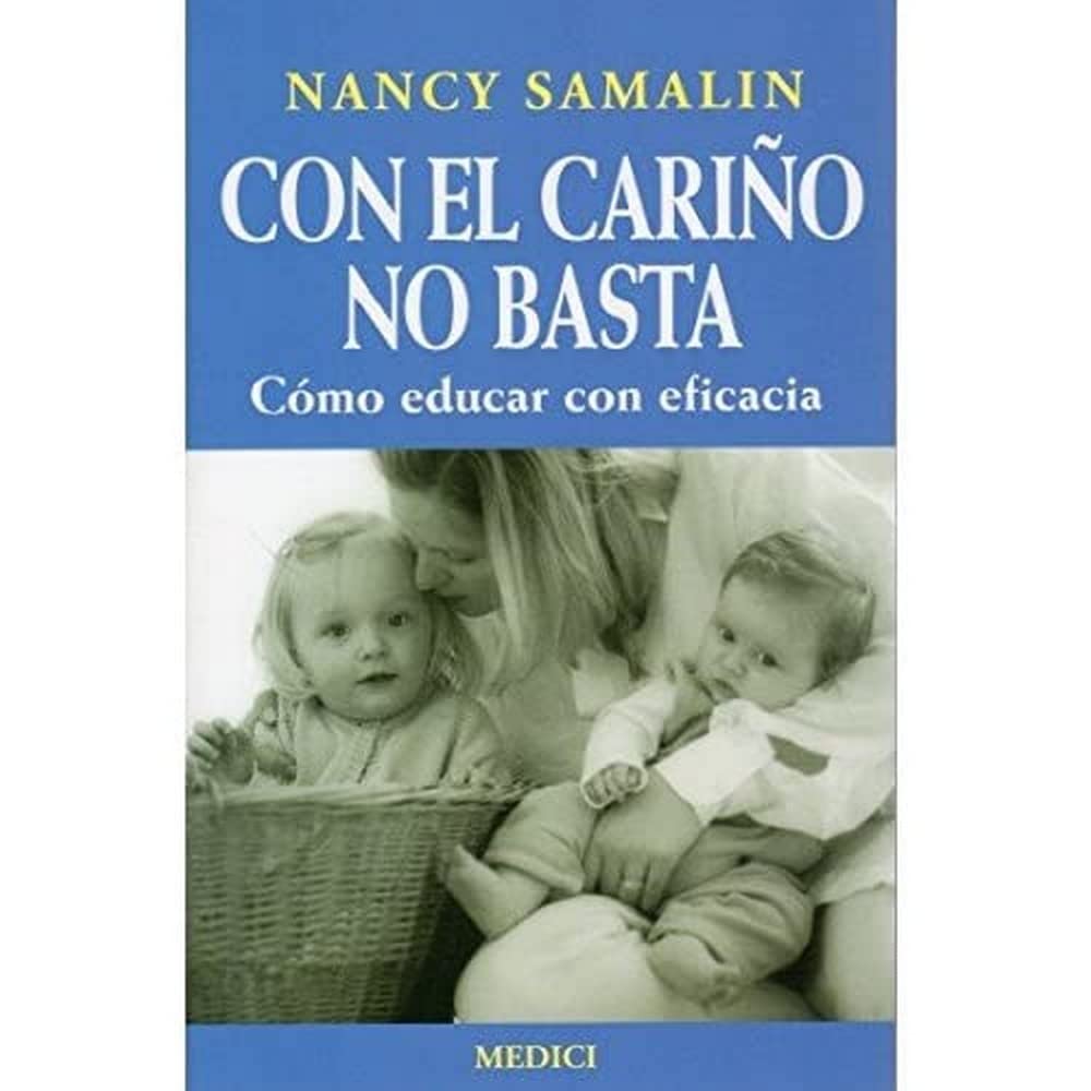 Con el Cariño No Basta, Cómo Educar con Eficacia