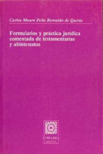 Formularios y práctica jurídica comentada de testamentarías y abintestados