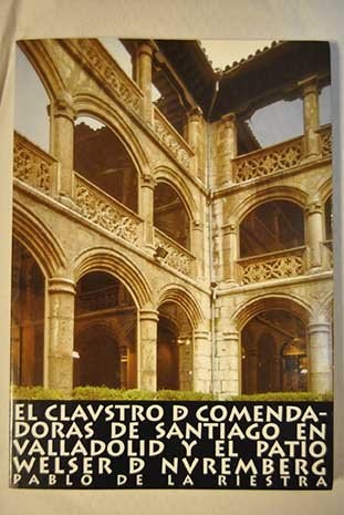 El claustro de las Comendadoras de Santa Cruz de Santiago en Valladolid y el patio de los Welser en Nuremberg