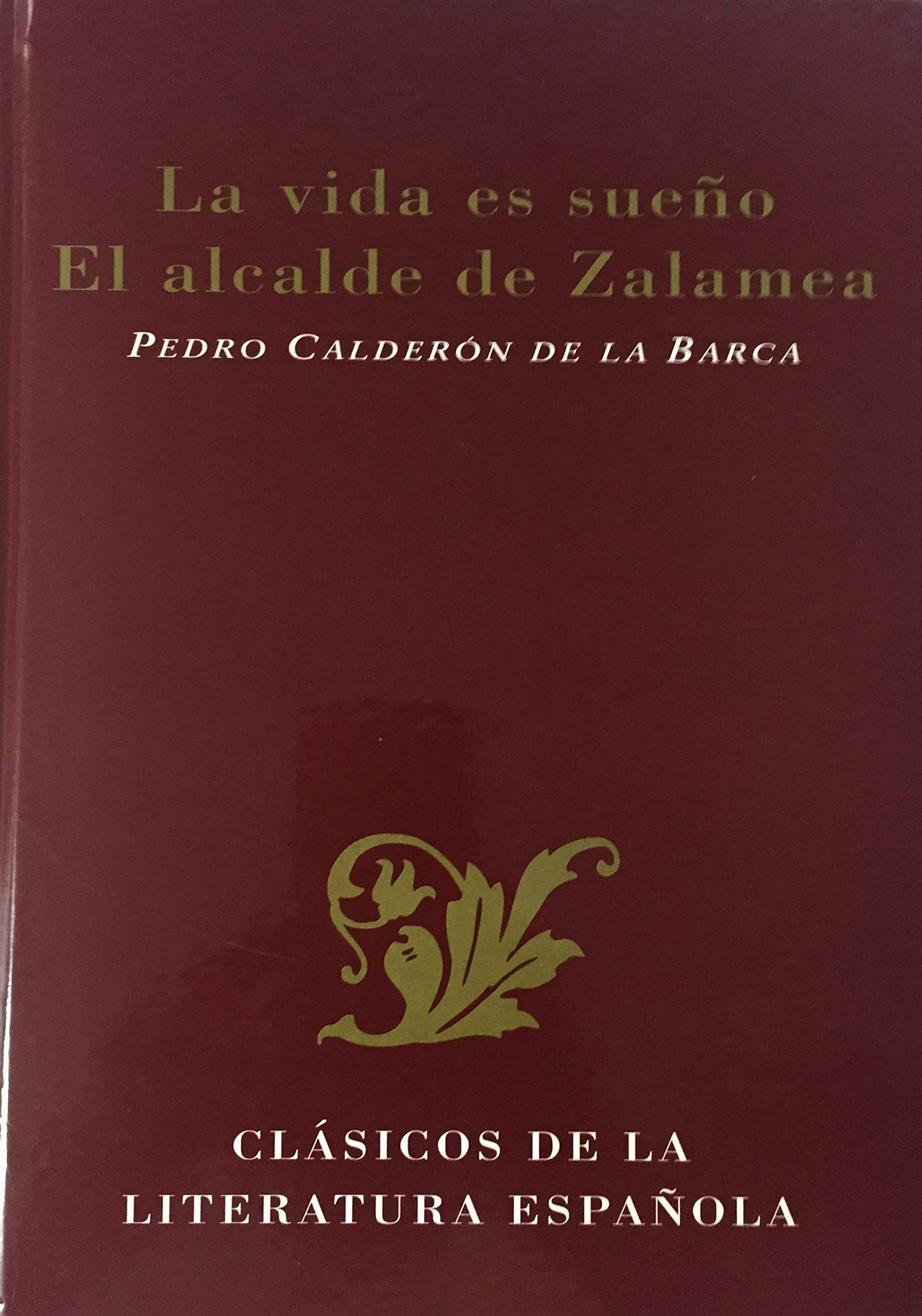 La Vida Es Sueño: el Alcalde de Zalamea