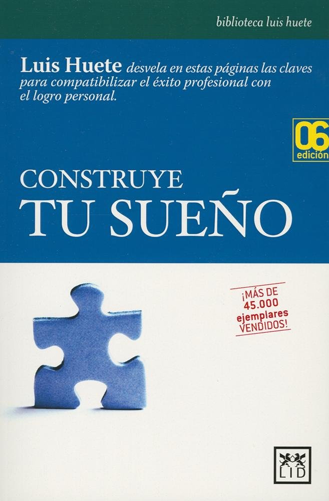 Construye Tu Sueño: Identifica y Explica las Estrategias Para, Paso a Paso, sin Cuentos, Lograr el Verdadero Progreso Personal, E Integrar Planos Que ... de Hoy y Lo de Mañana.