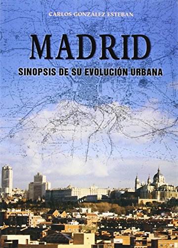 Madrid. Sinopsis de su evolución urbana