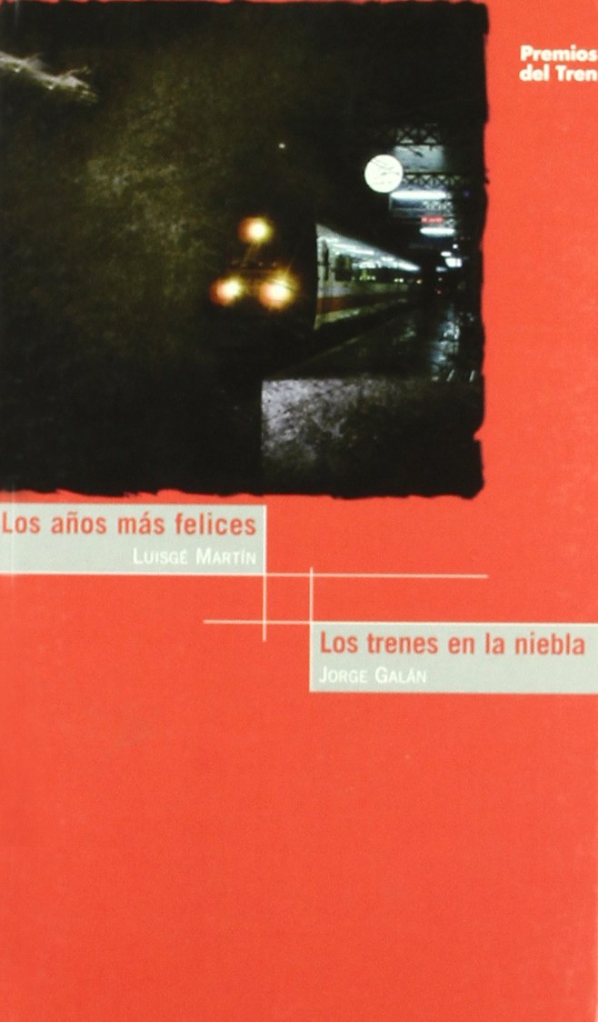 Los años más felices ; Los trenes en la niebla