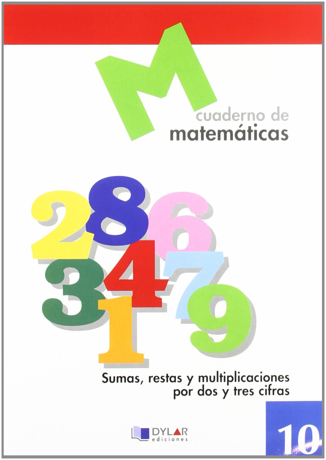 Matematicas 10 - Sumas, Restas y Multiplicaciones por Dos y Tres Cifras