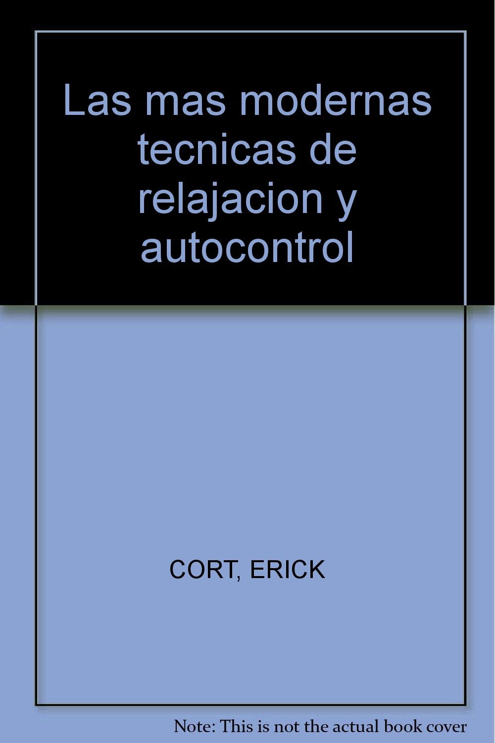 Las Más Modernas Técnicas de Relajación y Autocontrol