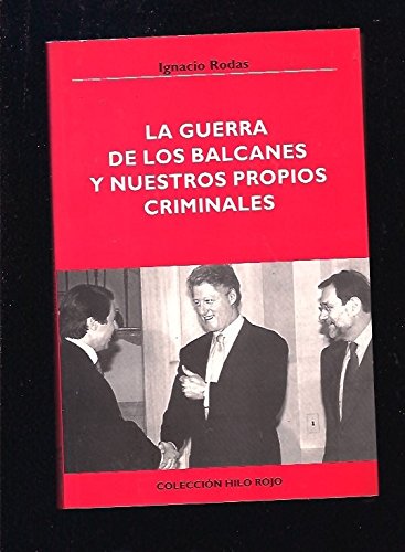 La guerra de los Balcanes y nuestros propios criminales