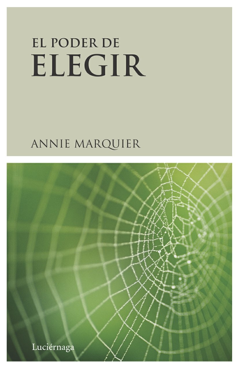 El Poder de Elegir : el Principio de Responsabilidad-atracciã N-creaciã N, Paradigma para la Emerg