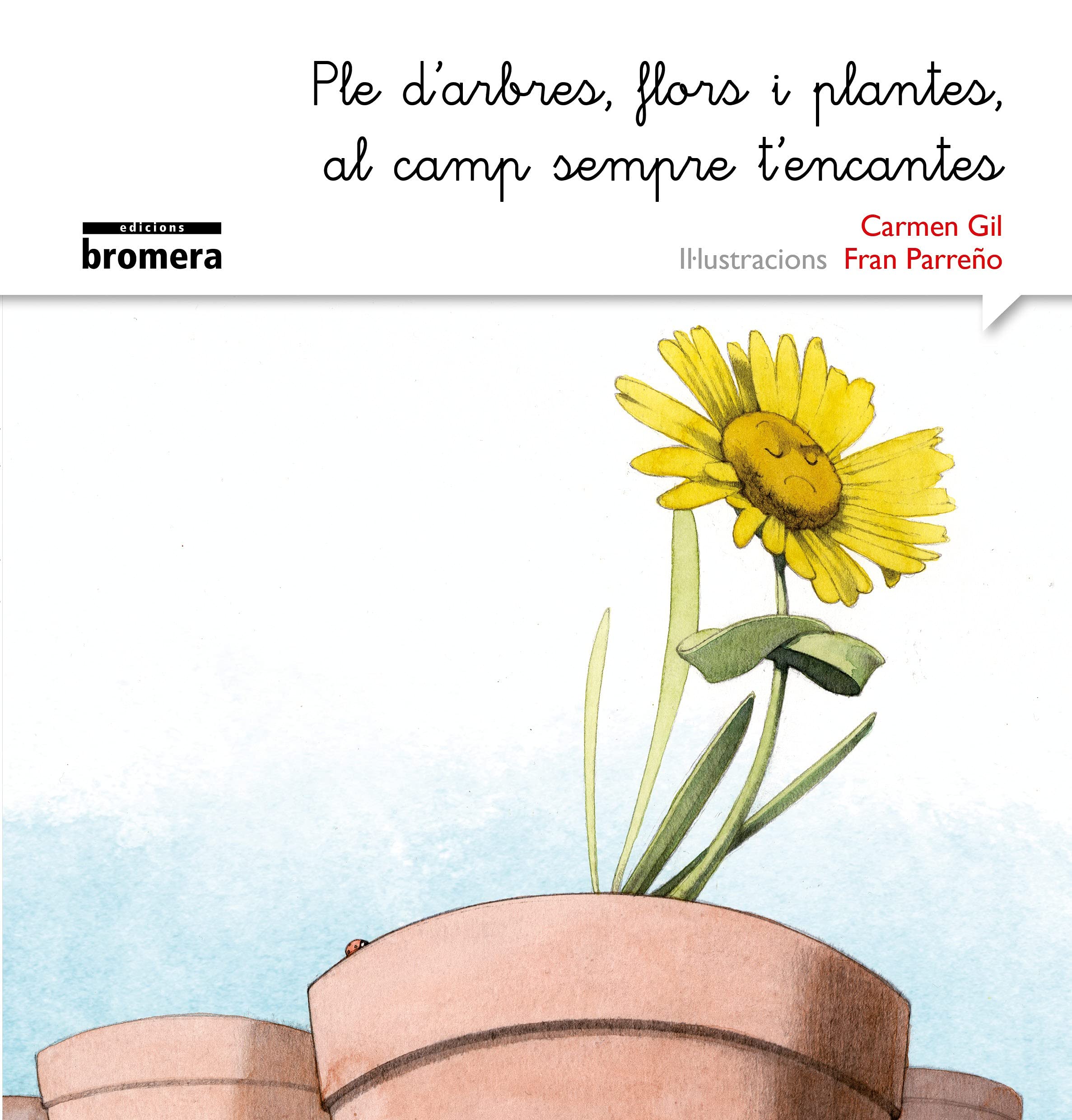 Ple d'arbres, flors i plantes, al camp sempre t'encantes