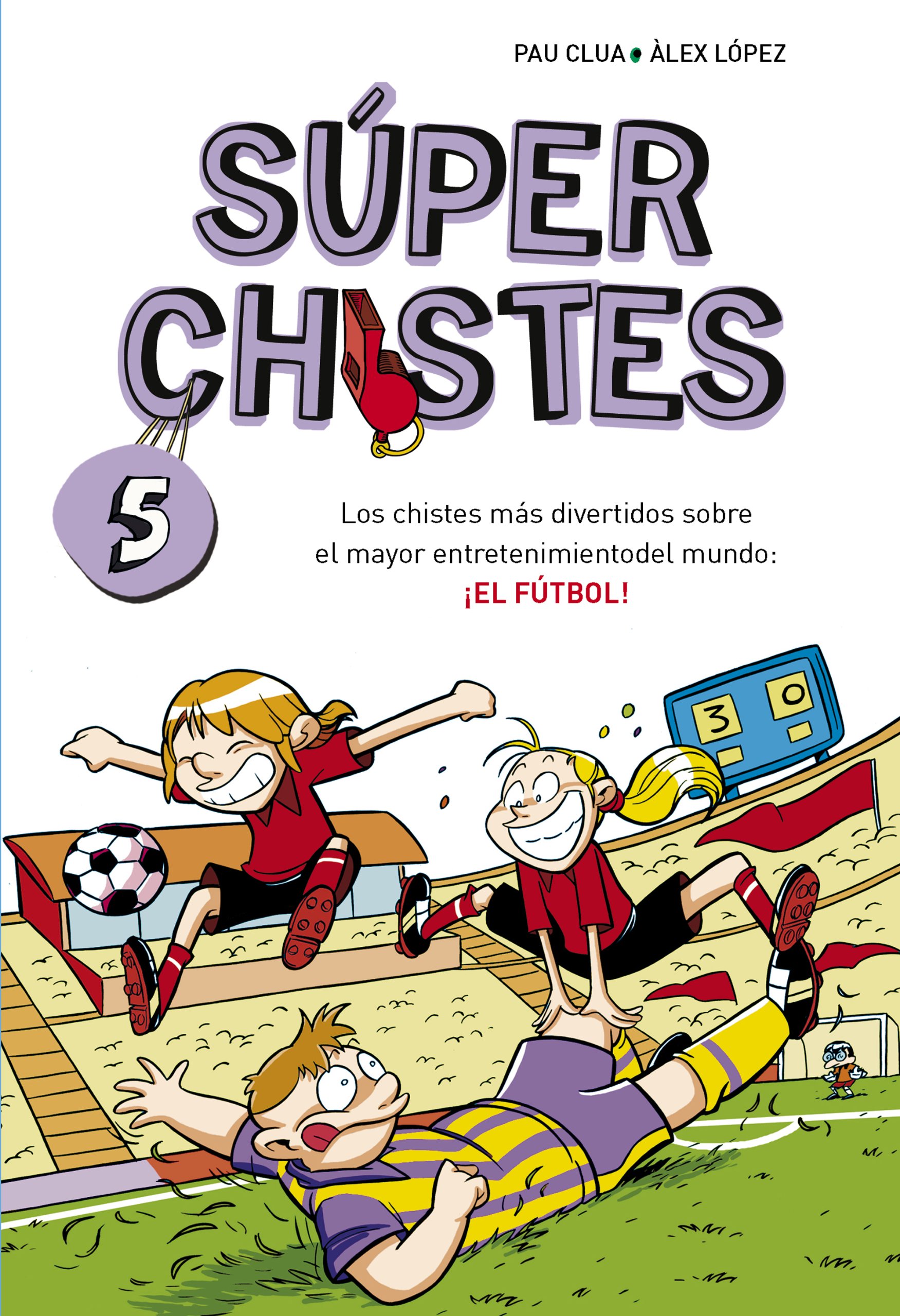 Súper Chistes de Fútbol : para Niños. Chistes Divertidos para Reír. Dibujos Graciosos. Humor Fácil de Entender para Niños y Niñas.