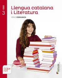 Llengua Catalana i Literatura Sèrie Comunica 3ESO Saber Fer