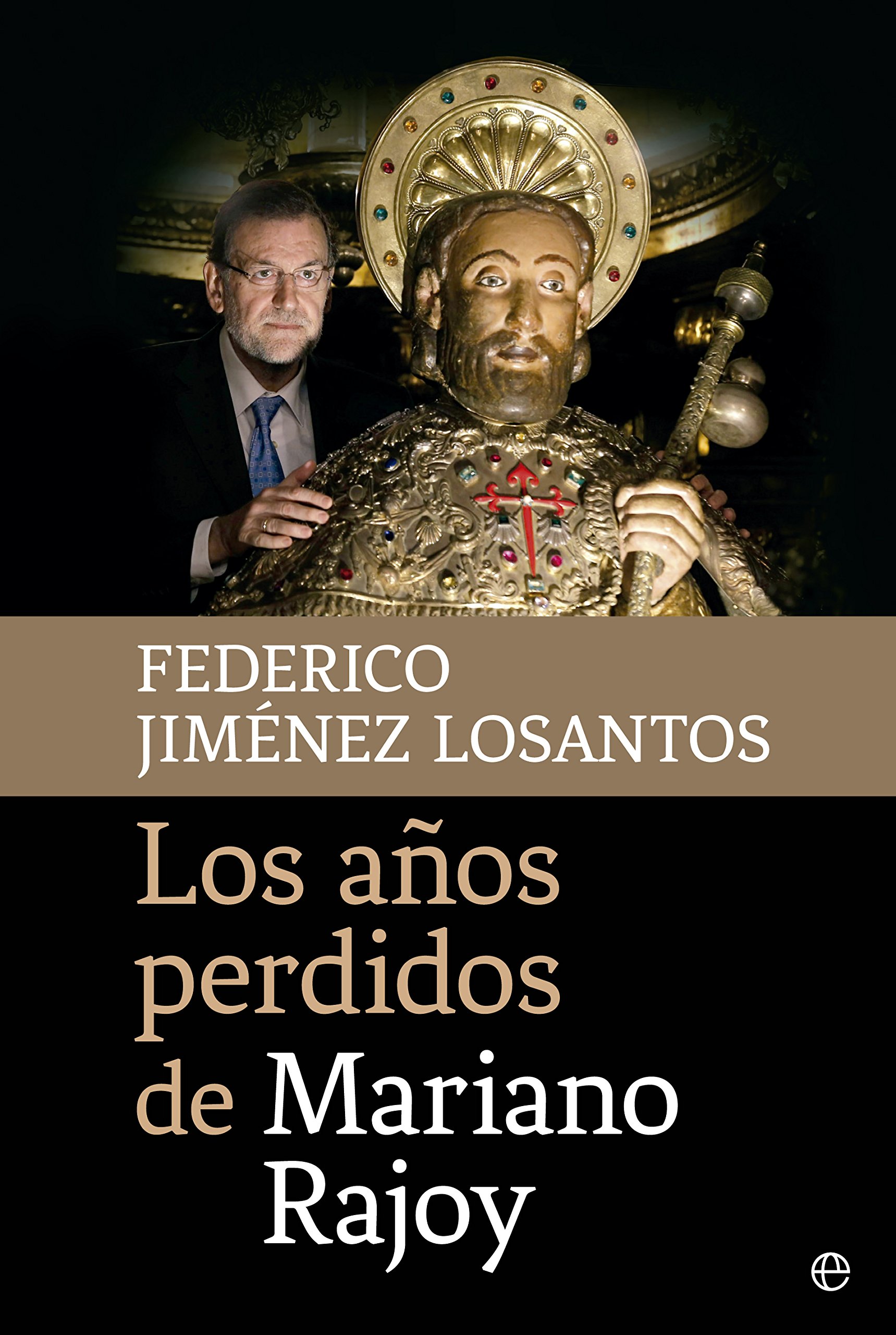 Los Años Perdidos de Mariano Rajoy