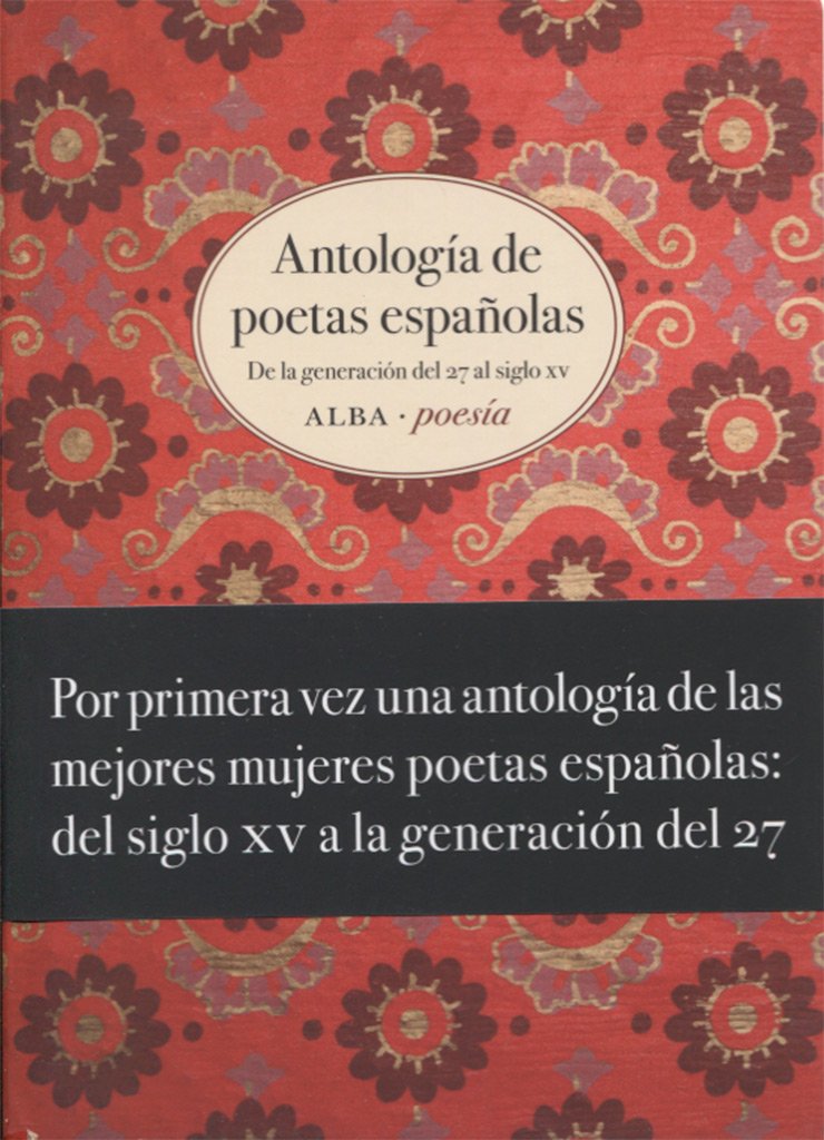 Antología de Poetas Españolas : de la Generación Del 27 Al Siglo Xv