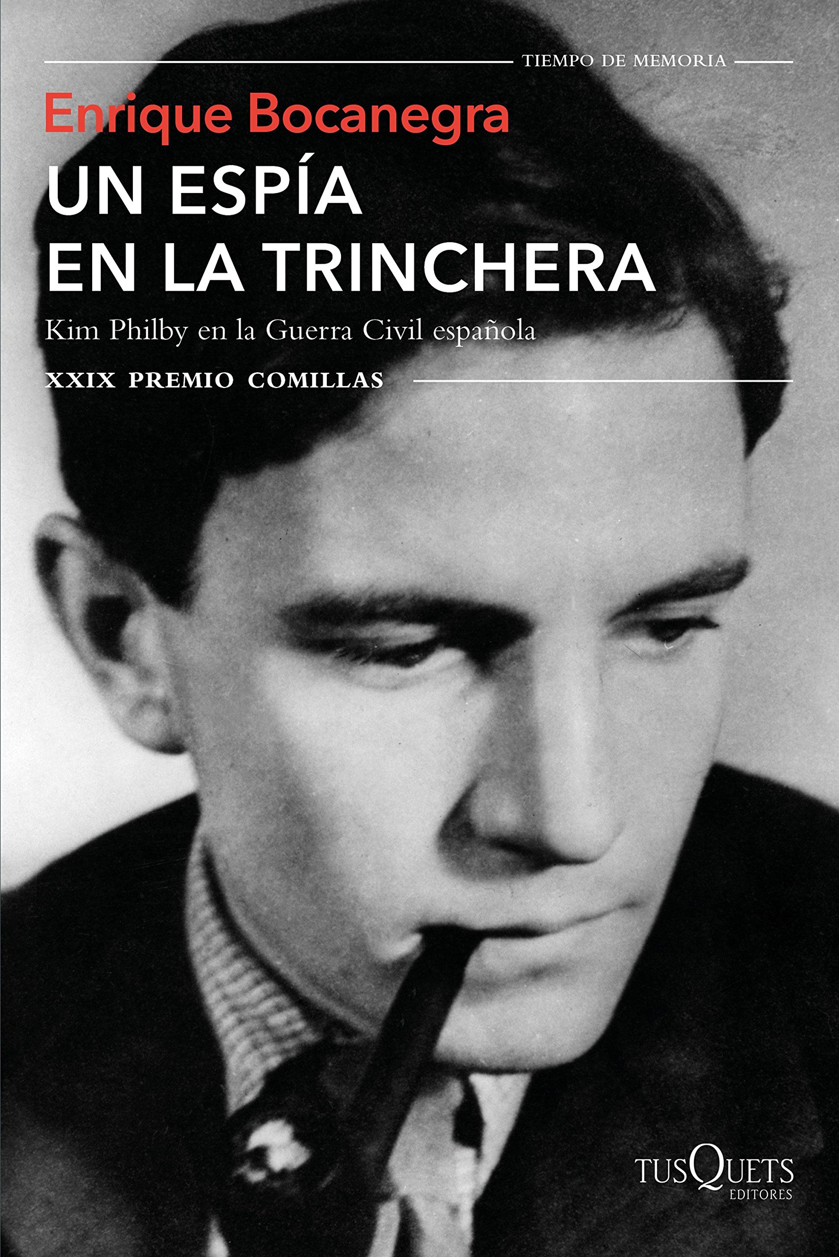 Un Espacio en la Trinchera. Kim Philby en la Guerra Civil Española. Xxix Premio Comillas 2017