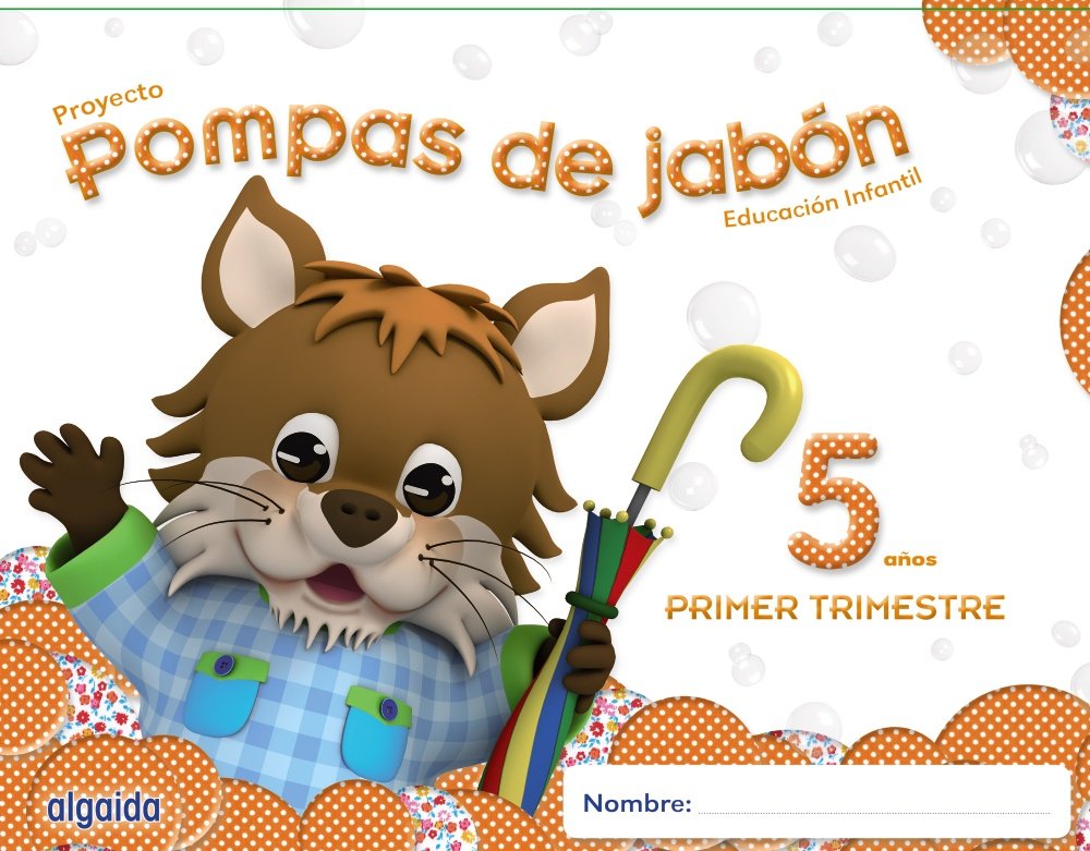 Pompas de Jabón 5 Años. 1º Trimestre. Proyecto Educación Infantil 2º Ciclo - 9788490670095