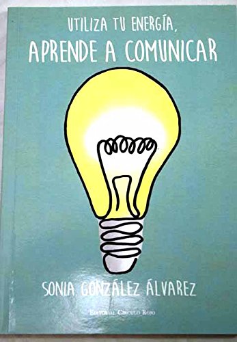 Aprende a comunicar, utiliza tu energía