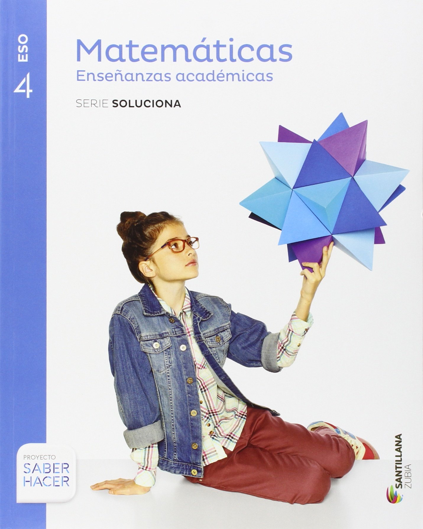 Matemáticas Enseñanzas Académicas Serie Soluciona 4 ESO Saber Hacer