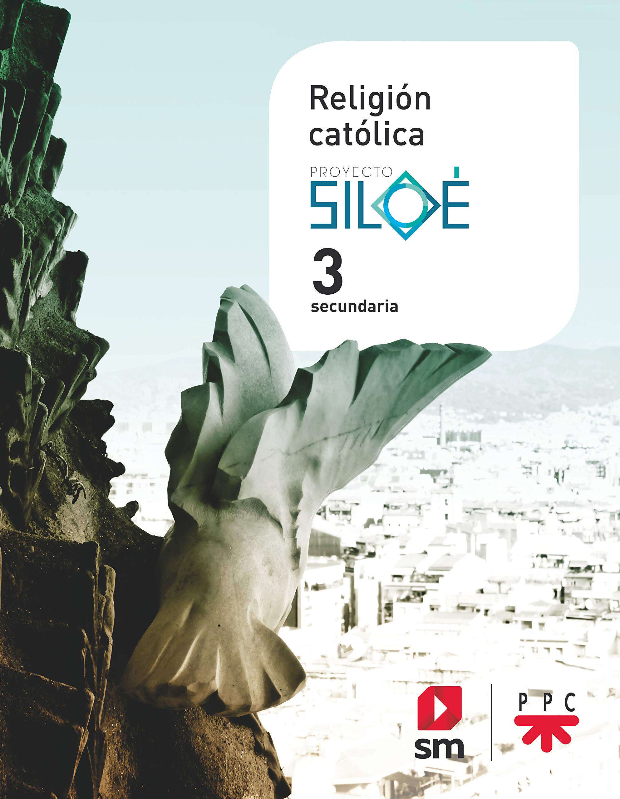 Religión Católica. 3 Eso. Proyecto Siloé - 9788491824893