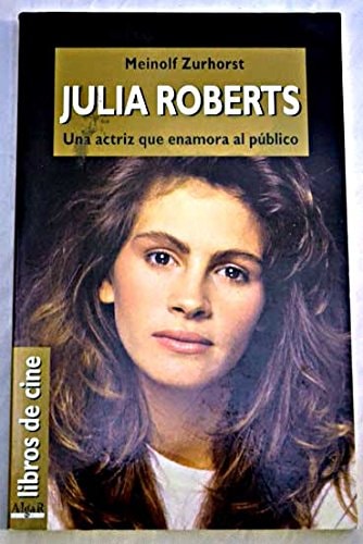 Julia Roberts: Una actriz que enamora al público
