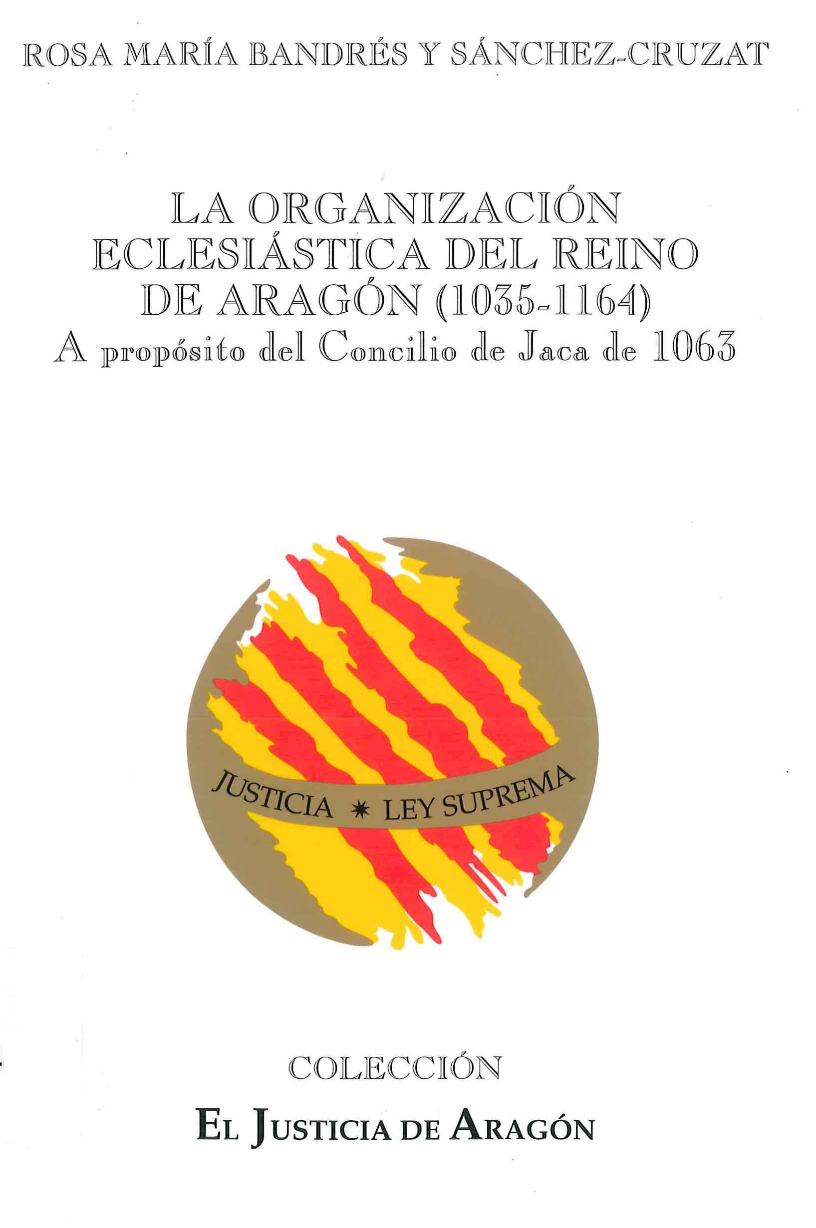 La organización eclesiástica del Reino de Aragón (1035-1164)