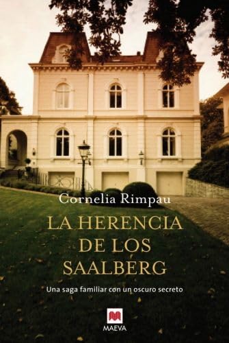 La Herencia de los Saalberg : Una Saga Familiar con Un Oscuro Secreto