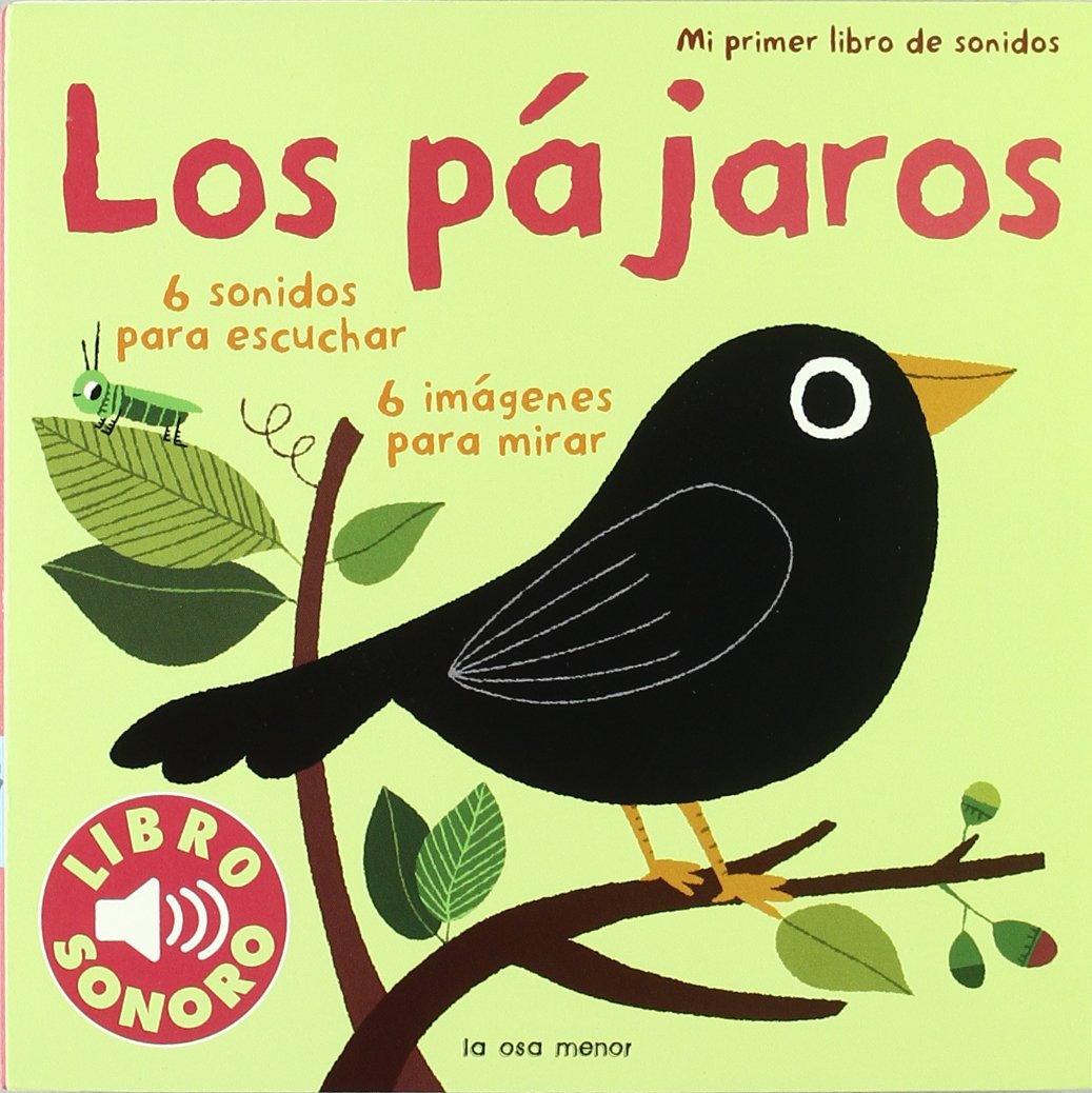 Los Pájaros. Mi Primer Libro de Sonidos