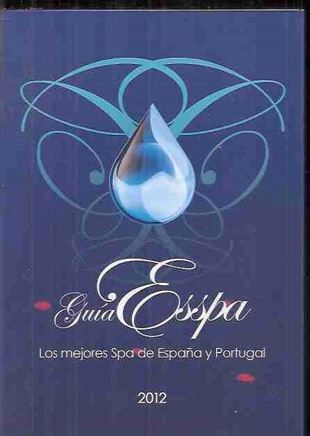 Guía Esspa 2012. Los mejores Spa de España y Portugal