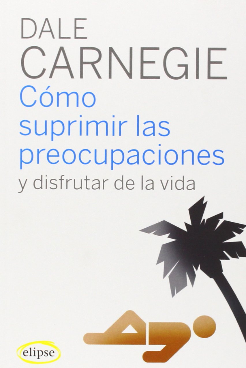 Cómo Suprimir las Preocupaciones y Disfrutar de la Vida