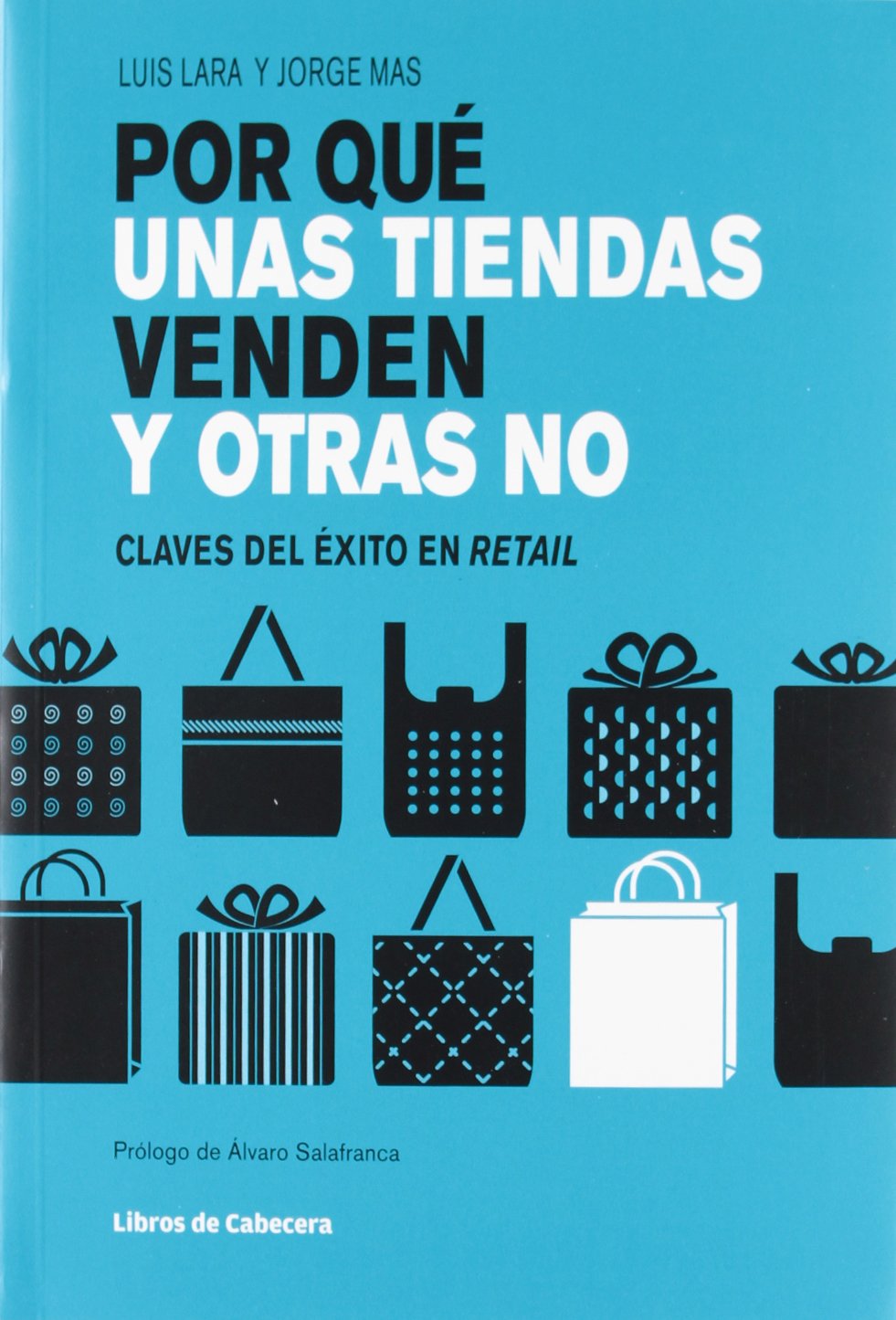 Por Qué Unas Tiendas Venden y Otras No - 15ª Edición : Claves Del Éxito en Retail