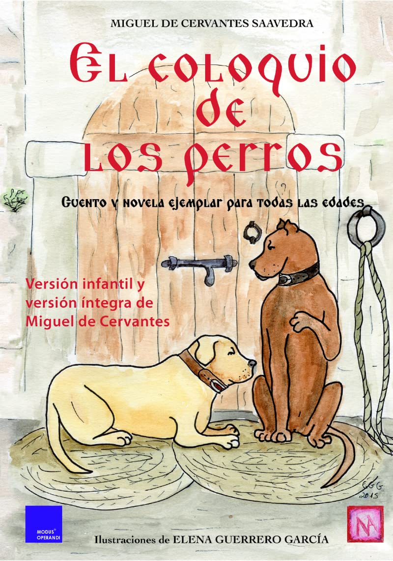 Coloquio de los Perros,el Cuento y Novela Ejemplar para Todas las Edades