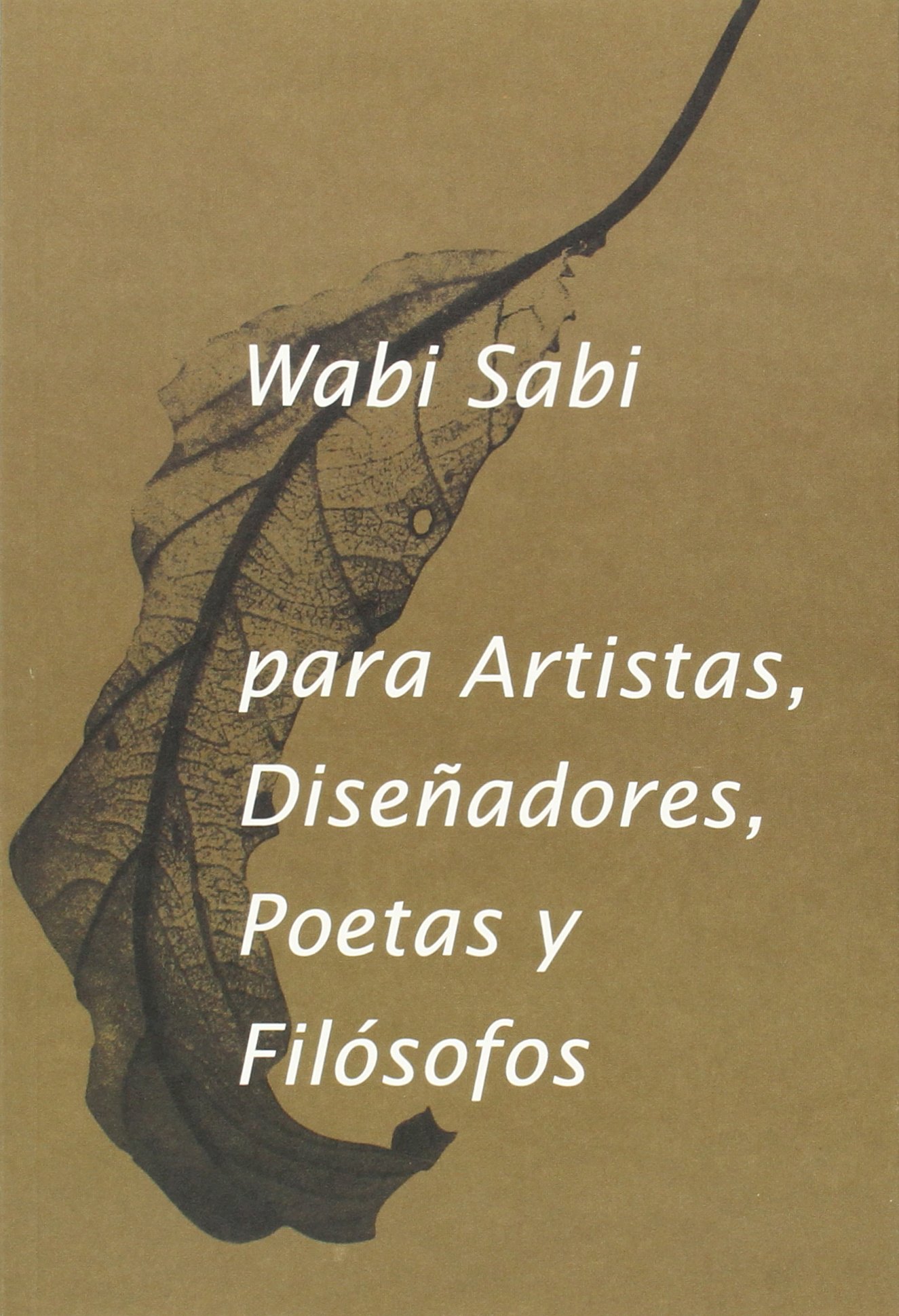 Wabi Sabi para Artistas, Diseñadores, Poetas y Filósofos - 3ª Edición