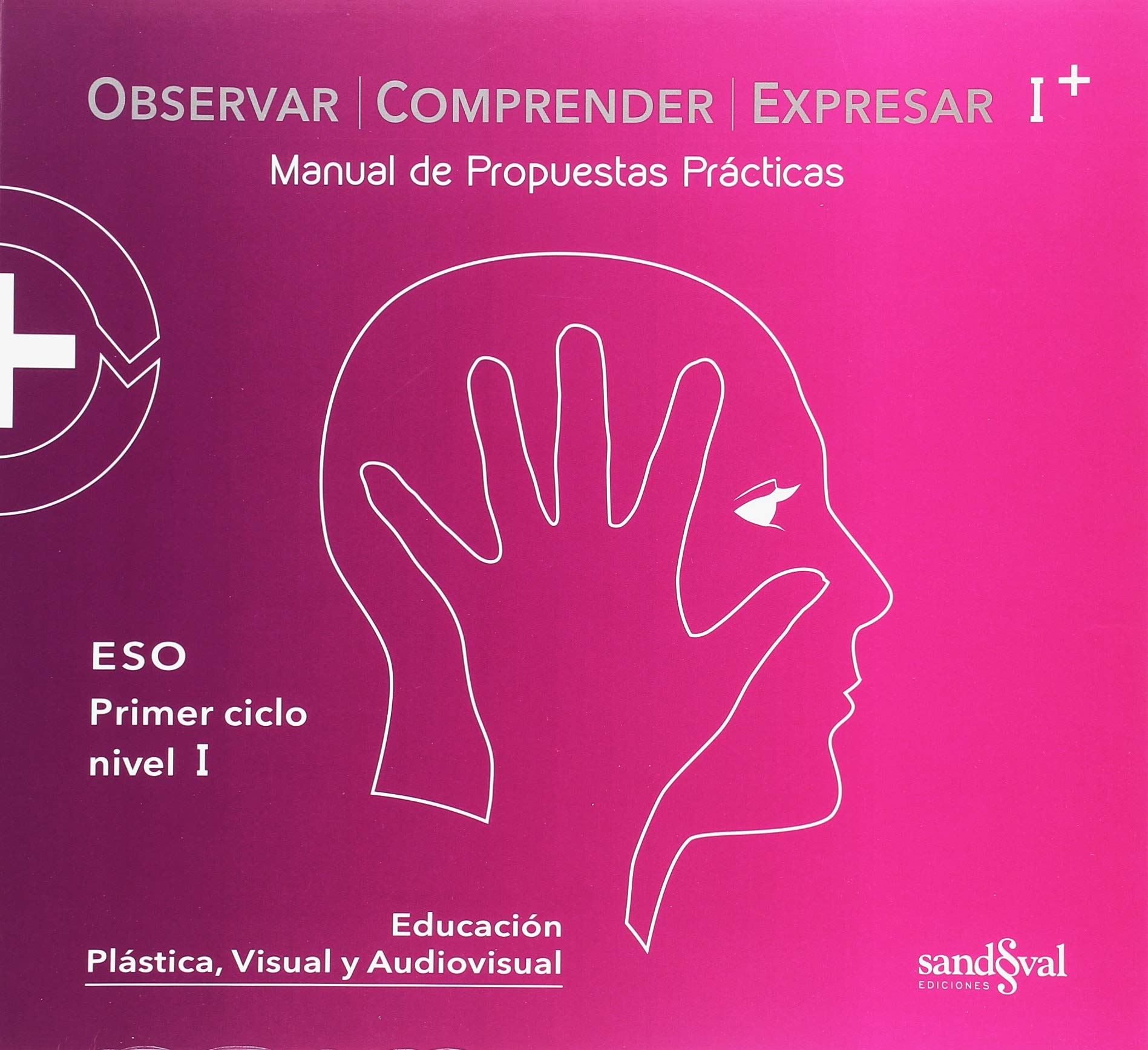 Observar, Comprender y Expresar. Práctica. I Eso Manual de Propuestas Prácticas