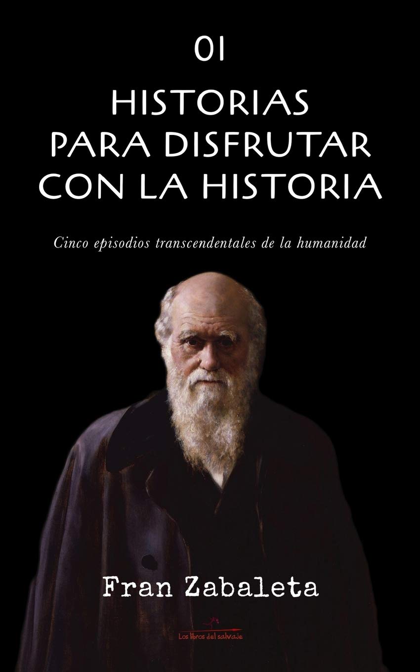 01 Historias para Disfrutar con la Historia: Cinco Episodios Trascendentales de la Humanidad