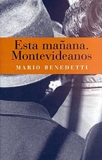 Esta Mañana, Montevideanos Pdl Mario Benedetti