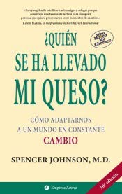 ¿quién Se Ha Llevado Mi Queso?: Cómo Adaptarnos en Un Mundo en Constante Cambio