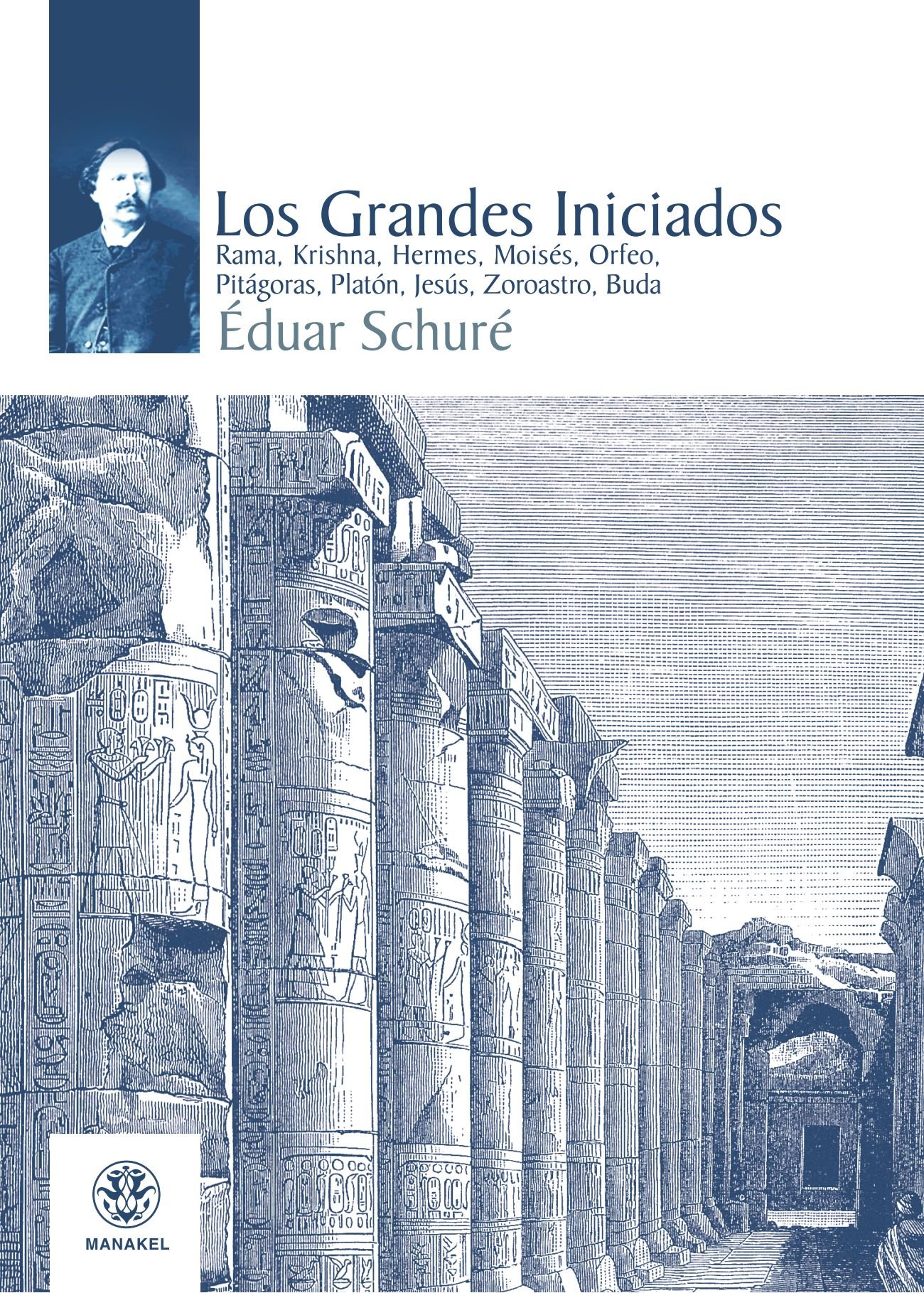 Grandes Iniciados: Rama, Krishna, Hermes, Moisés, Orfeo, Pitágoras, Platón, Jesús, Zoroastro, Buda