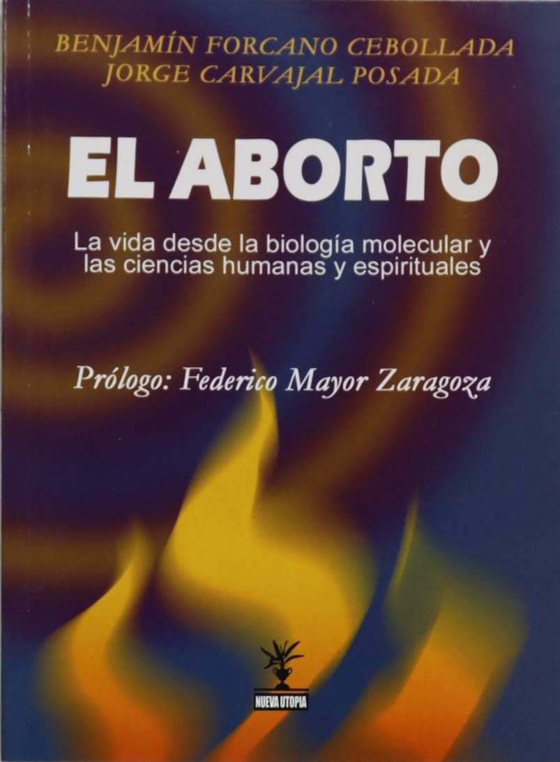 El aborto: La vida desde la biología molecular y las ciencias humanas y espirituales