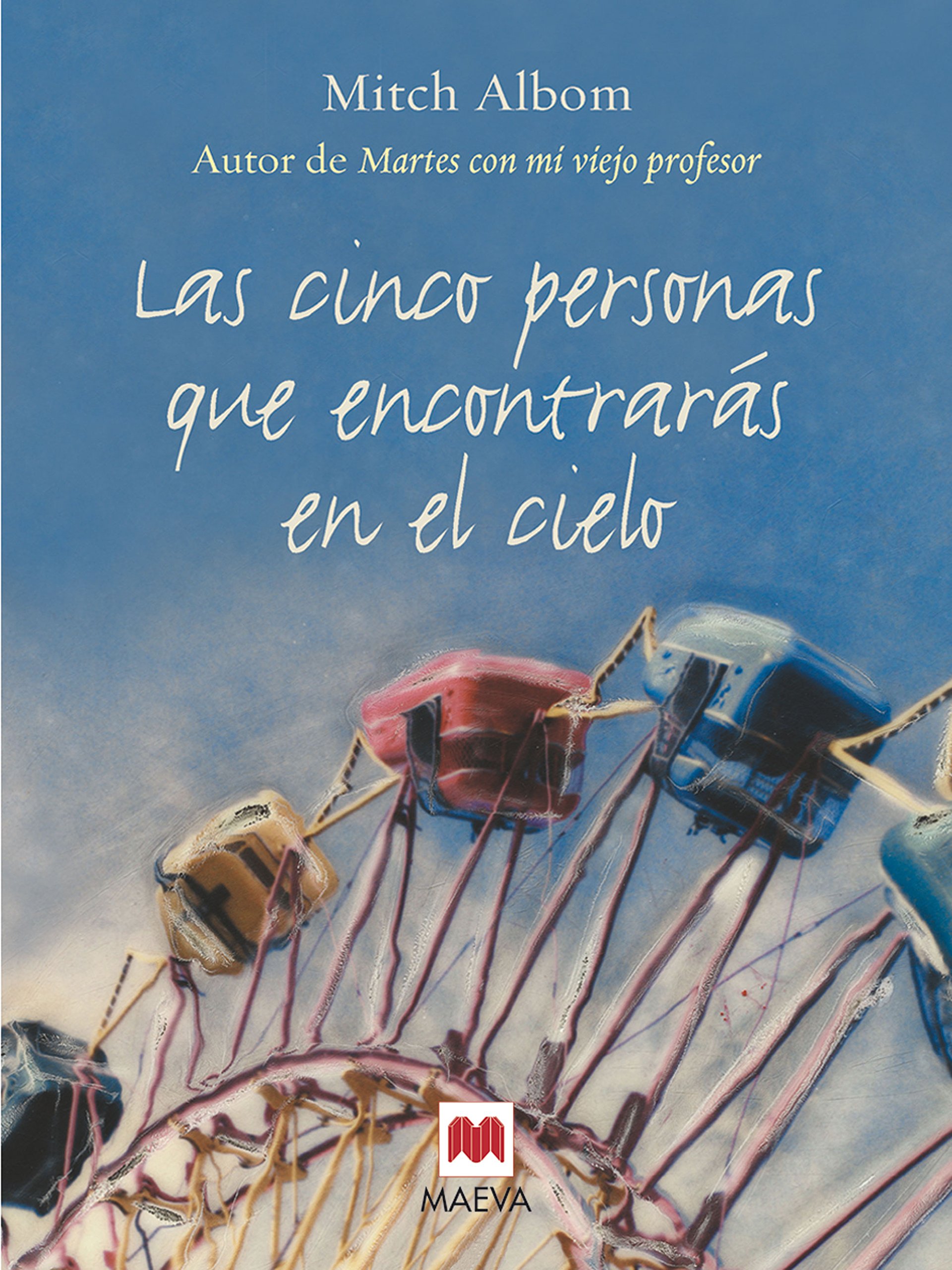 Las Cinco Personas Que Encontrarás en el Cielo: Un Libro Muy Original, con Toques de Espiritualidad.