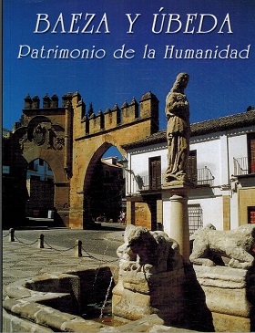 Baeza y Úbeda. Patrimonio de la Humanidad