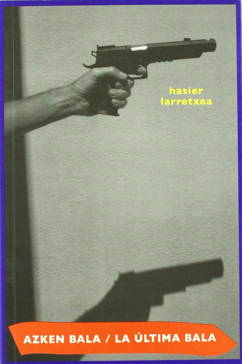 Azken Bala = La Ultima Bala