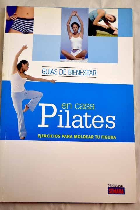 Pilates en casa: ejercicios para moldear tu figura