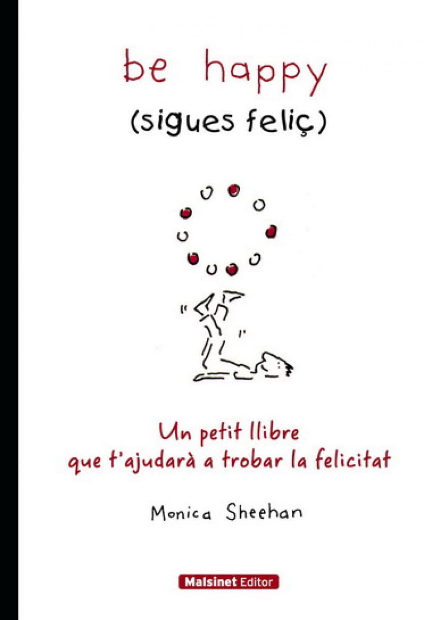 Be Happy : Un Petit Llibre Que Tàjudarà a Trobar la Felicitat