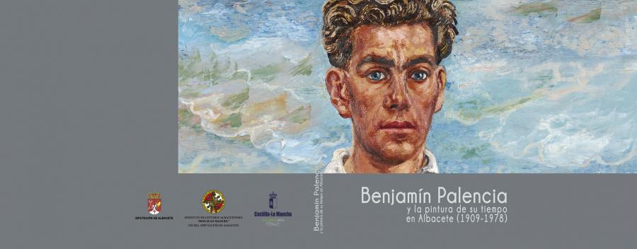 Benjamín Palencia y la pintura de su tiempo en Albacete (1909-1978)