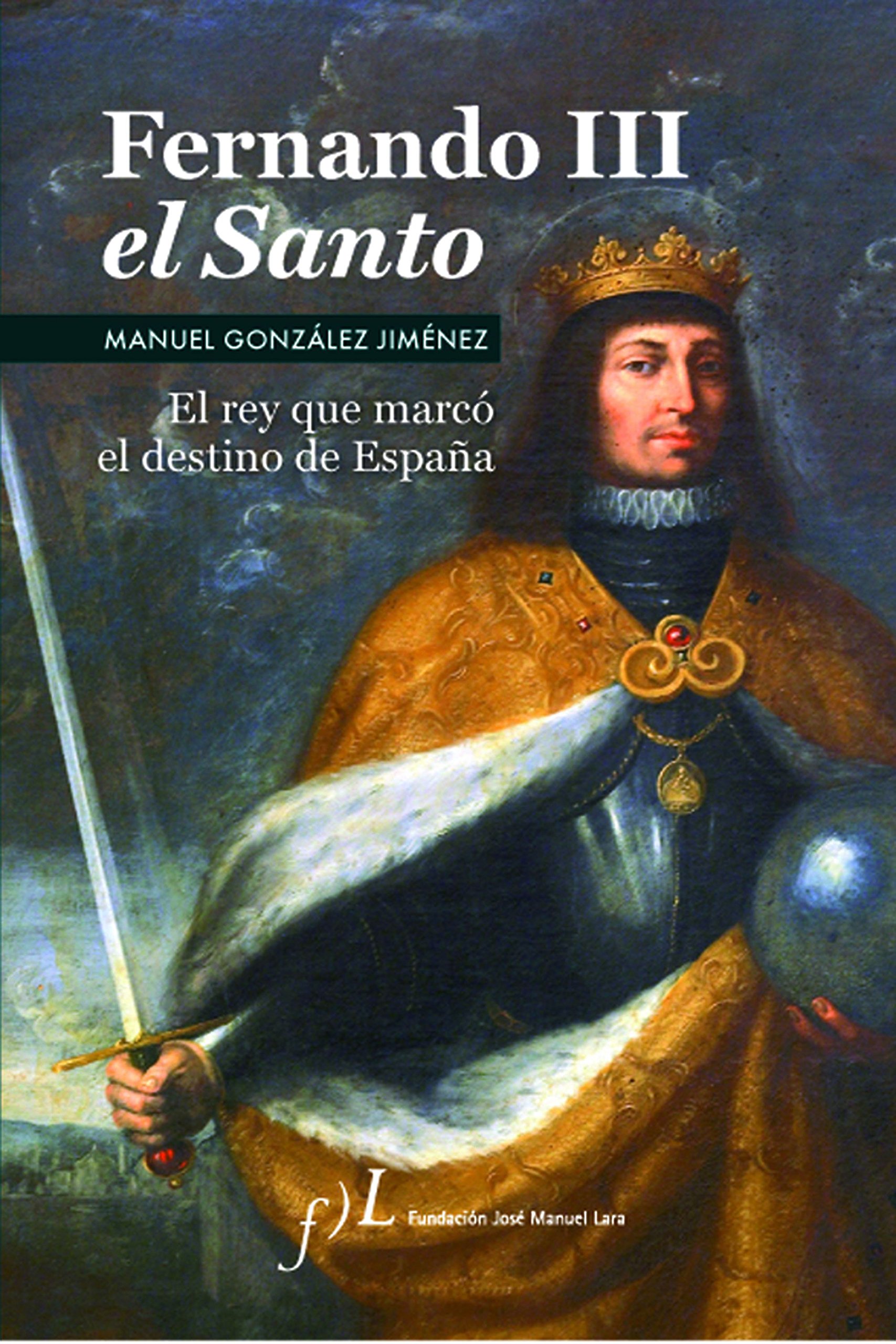 Fernando Iii el Santo : Premio de Biografías Antonio Domínguez Ortiz 2006