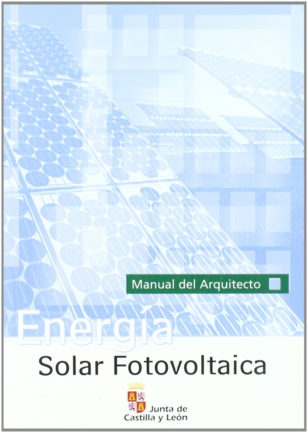 Energía Solar Fotovoltaica. Manual del Arquitecto