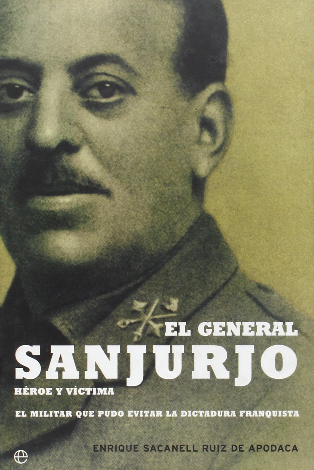 El general Sanjurjo, héroe y víctima