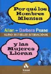 Por Qué los Hombres Mienten y las Mujeres Lloran: ¿por Qué No Dice Lo Que Piensa?, ¿por Qué Nunca Me Deja a Mí el Mando a Distancia? ...